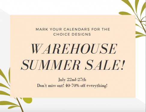 Choice Designs Warehouse Summer Sale